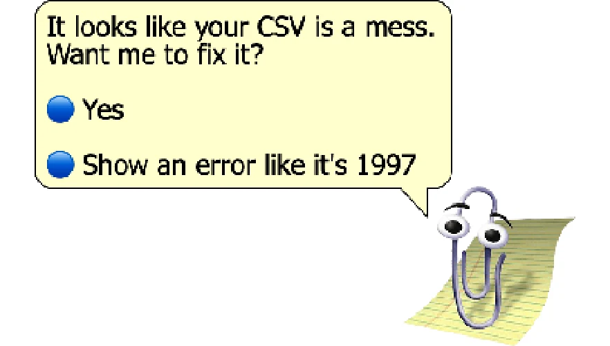 Clippy offering to fix a messy CSV or show an error like it's 1997